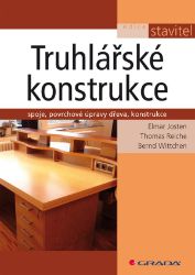 Truhlářské konstrukce - Josten Elmar,Thomas Reiche,Bernd Wittchen - Ruční práce Truhlářské konstrukce