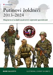 Putinovi žoldnéři 2013–24 - Mark Galeotti - Literatura faktu Putinovi žoldnéři 2013–24