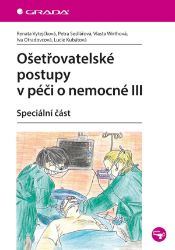 Ošetřovatelské postupy v péči o nemocné III Ošetřovatelské postupy v péči o nemocné III