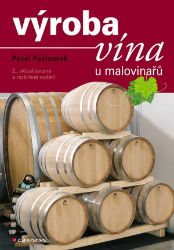 Výroba vína u malovinařů - Pavel Pavloušek - Hobby Výroba vína u malovinařů