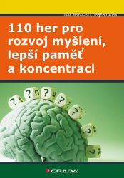 110 her pro rozvoj myšlení, lepší paměť a koncentraci 110 her pro rozvoj myšlení, lepší paměť a koncentraci