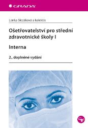 Ošetřovatelství pro střední zdravotnické školy I - Interna - Jarmila Sedlářová,Pavel Marcián,Ludmila Rážková,Petra Kaduchová,Alena Ošťádalová,Lenka Slezáková,Irena Přivřelová,Eva Hejnarová,kolektiv autorů - Zdravověda Ošetřovatelství pro střední zdravotnické školy I - Interna