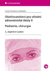 Ošetřovatelství pro střední zdravotnické školy II - Pediatrie, chirurgie Ošetřovatelství pro střední zdravotnické školy II - Pediatrie, chirurgie