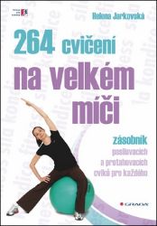 264 cvičení na velkém míči - Helena Jarkovská - Sport 264 cvičení na velkém míči