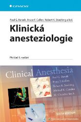Klinická anesteziologie - kolektiv autorů,Paul G. Barash,Robert K. Stoelting,F.Bruce Cullen - Zdraví, hubnutí a sport Klinická anesteziologie