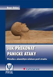 Jak překonat panické ataky - Roger Baker - Psychologie Jak překonat panické ataky