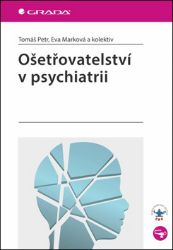 Ošetřovatelství v psychiatrii - Tomáš Petr,Eva Marková,kolektiv autorů - Zdraví, hubnutí a sport Ošetřovatelství v psychiatrii
