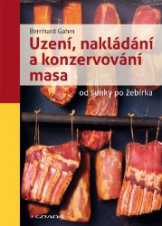 Uzení, nakládání a konzervování masa - Bernhard Gahm - Maso, grilování, steaky Uzení, nakládání a konzervování masa