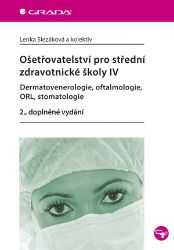 Ošetřovatelství pro střední zdravotnické školy IV - Dermatovenerologie, oftalmologie, ORL, - kolektiv autorů,Lenka Slezáková,Lucie Přikrylová - Zdravověda Ošetřovatelství pro střední zdravotnické školy IV - Dermatovenerologie, oftalmologie, ORL, stomatolo