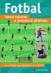 Fotbal – herní trénink a pohybová příprava - Jaromír Votík - Dětské knihy o sportu Fotbal – herní trénink a pohybová příprava