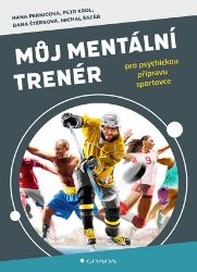 Můj mentální trenér - Dana Štěrbová,Hana Pernicová,Michal Šafář,Petr Krol - Sport Můj mentální trenér