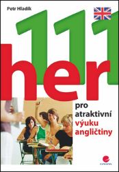 111 her pro atraktivní výuku angličtiny - Petr Hladík - Odborná angličtina 111 her pro atraktivní výuku angličtiny