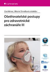 Ošetřovatelské postupy pro zdravotnické záchranáře III Ošetřovatelské postupy pro zdravotnické záchranáře III