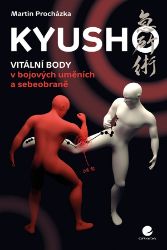 Kyusho - Vitální body v bojových uměních a sebeobraně Kyusho - Vitální body v bojových uměních a sebeobraně
