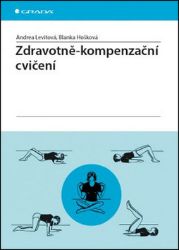 Zdravotně-kompenzační cvičení - Andrea Levitová,Blanka Hošková - Zdraví, hubnutí a sport Zdravotně-kompenzační cvičení