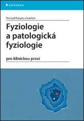Fyziologie a patologická fyziologie - Richard Rokyta,kolektiv autorů - Zdraví, hubnutí a sport Fyziologie a patologická fyziologie