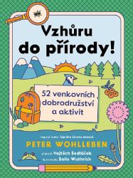 Vzhůru do přírody! - Peter Wohlleben - Kreativní knihy pro děti Vzhůru do přírody!