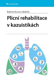 Plicní rehabilitace v kazuistikách Plicní rehabilitace v kazuistikách