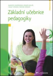 Základní učebnice pedagogiky - Ivana Tvrzová,Markéta Dvořáková,kolektiv autorů - Pedagogika Základní učebnice pedagogiky