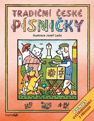 Tradiční české PÍSNIČKY - Josef Lada - kolektiv autorů,Josef Lada - Josef Lada básničky pro děti Tradiční české PÍSNIČKY - Josef Lada