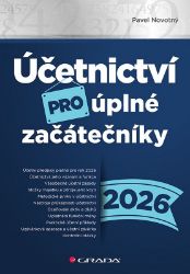 Účetnictví pro úplné začátečníky 2026 - Pavel Novotný - Účetnictví Účetnictví pro úplné začátečníky 2026
