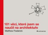 101 věcí, které jsem se naučil na architektuře 101 věcí, které jsem se naučil na architektuře