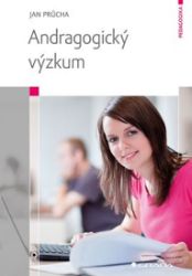 Andragogický výzkum - Jan Průcha - Pedagogika Andragogický výzkum