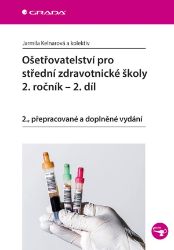 Ošetřovatelství pro střední zdravotnické školy - 2. ročník, 2. díl - Jarmila Kelnarová,kolektiv autorů,Martina Cahová,Iva Křesťanová,Zdeňka Kovářová,Jana Toufarová,Zuzana Číková,Jana Váňová,Gabriela Vojkovská,Dana Hauserová,Dominika Babáková,Kateřina Svobodová,Petra Voráčová - Zdravověda Ošetřovatelství pro střední zdravotnické školy - 2. ročník, 2. díl