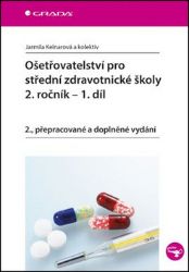 Ošetřovatelství pro střední zdravotnické školy - 2. ročník, 1. díl - kolektiv autorů,Jarmila Kelnarová,Martina Cahová,Iva Křesťanová,Zdeňka Kovářová,Jana Toufarová,Zuzana Číková,Jana Váňová,Gabriela Vojkovská,Dana Hauserová,Dominika Babáková,Kateřina Svobodová,Petra Voráčová - Zdravověda Ošetřovatelství pro střední zdravotnické školy - 2. ročník, 1. díl