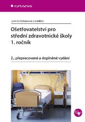 Ošetřovatelství pro střední zdravotnické školy - 1. ročník - Jarmila Kelnarová,kolektiv autorů,Martina Cahová,Marcela Křiváková,Iva Křesťanová,Zdeňka Kovářová,Dana Hauserová - Zdravověda Ošetřovatelství pro střední zdravotnické školy - 1. ročník
