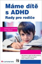 Máme dítě s ADHD - Drahomíra Jucovičová,Hana Žáčková - Specifické problémy a poruchy Máme dítě s ADHD