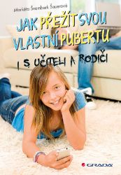 Jak přežít svou vlastní pubertu - Markéta Švamberk Šauerová - Knihy o dospívání a sexu Jak přežít svou vlastní pubertu
