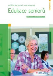 Edukace seniorů - Lucie Smékalová,Naděžda Špatenková - Společenské vědy Edukace seniorů