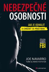 Nebezpečné osobnosti - Joe Navarro,Toni Sciarra Poynter - Psychologie Nebezpečné osobnosti