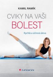 Cviky na vaši bolest - Kamil Ramík - Výživa a zdravý životní styl Cviky na vaši bolest