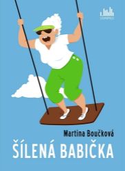 Šílená babička - Martina Boučková - Český humor a satira Šílená babička