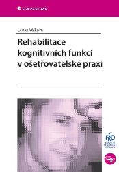 Rehabilitace kognitivních funkcí v ošetřovatelské praxi - Lenka Válková - Zdravověda Rehabilitace kognitivních funkcí v ošetřovatelské praxi