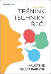 Trénink techniky řeči - Alena Špačková - Komunikace, řeč těla Trénink techniky řeči