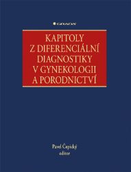 Kapitoly z diferenciální diagnostiky v gynekologii a porodnictví - kolektiv autorů,Pavel Čepický - Medicína a lékařství Kapitoly z diferenciální diagnostiky v gynekologii a porodnictví