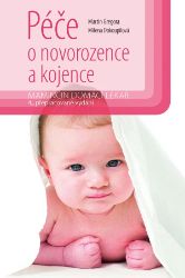 Péče o novorozence a kojence - Milena Dokoupilová,Martin Gregora - Péče o dítě Péče o novorozence a kojence