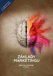 Základy marketingu - Miroslav Karlíček,kolektiv autorů - Reklama a marketing Základy marketingu