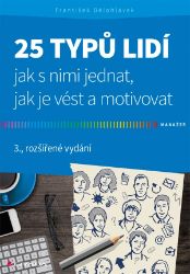 25 typů lidí - jak s nimi jednat, jak je vést a motivovat - František Bělohlávek - Prezentační dovednosti 25 typů lidí - jak s nimi jednat, jak je vést a motivovat