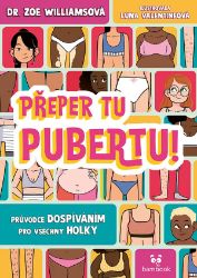 Přeper tu pubertu! - Zoe Williams - Knihy o dospívání a sexu Přeper tu pubertu!