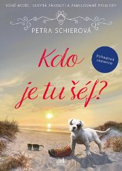 Kdo je tu šéf? - Petra Schierová - Romány pro ženy Kdo je tu šéf?