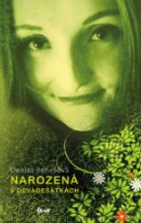 Narozená v devadesátkách - Denisa Benešová - Česká a slovenská beletrie Narozená v devadesátkách