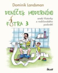Deníček moderního fotra 3 - Dominik Landsman - Humor a satira Deníček moderního fotra 3