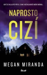 Naprosto cizí - Megan Miranda - Thrillery Naprosto cizí