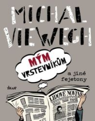 Mým vrstevníkům a jiné fejetony Mým vrstevníkům a jiné fejetony