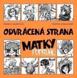 Odvrácená strana matky 2 - Monika Valentová,Martin Veselovský - Český humor a satira Odvrácená strana matky 2