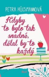Kdyby to bylo tak snadné, dělal by to každý Kdyby to bylo tak snadné, dělal by to každý